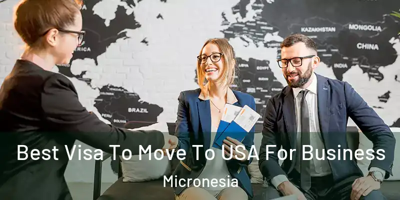  Best Visa To Move To USA For Business Micronesia