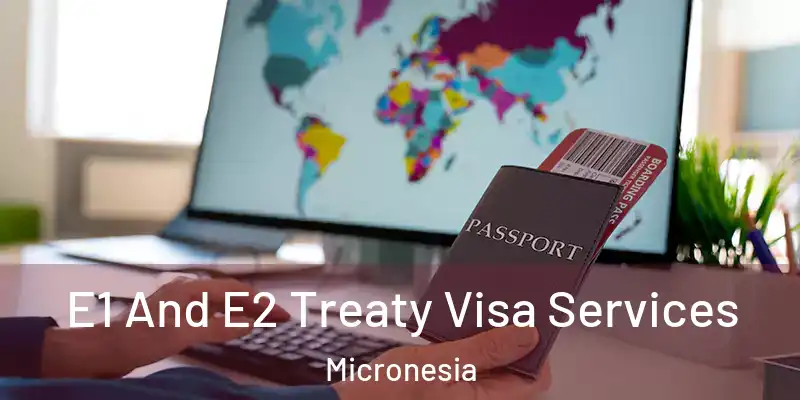  E1 And E2 Treaty Visa Services Micronesia
