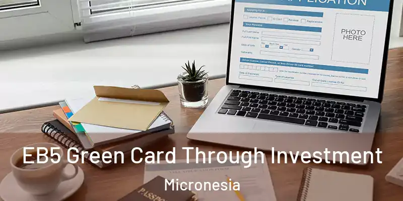 EB5 Green Card Through Investment Micronesia