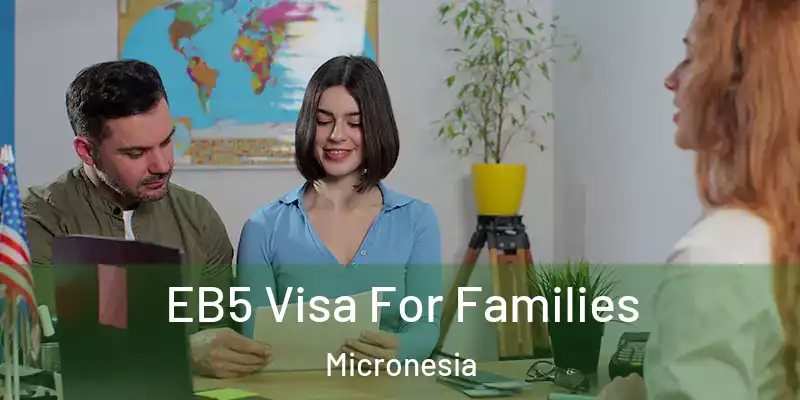  EB5 Visa For Families Micronesia