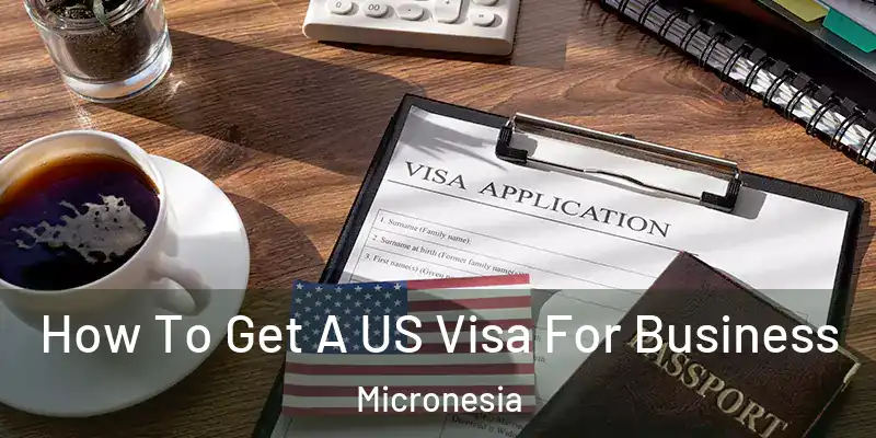  How To Get A US Visa For Business Micronesia