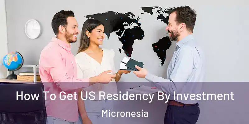  How To Get US Residency By Investment Micronesia
