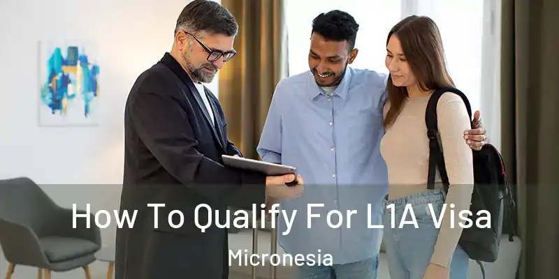  How To Qualify For L1A Visa Micronesia