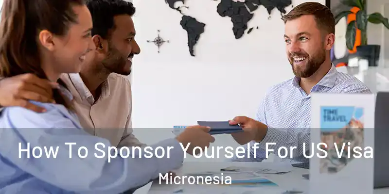  How To Sponsor Yourself For US Visa Micronesia