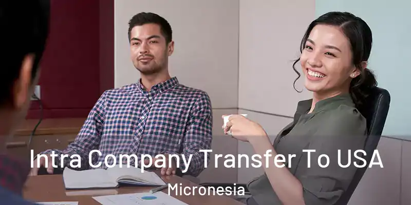  Intra Company Transfer To USA Micronesia