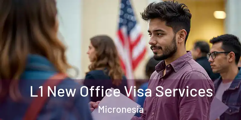  L1 New Office Visa Services Micronesia