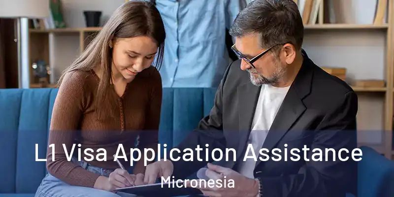  L1 Visa Application Assistance Micronesia