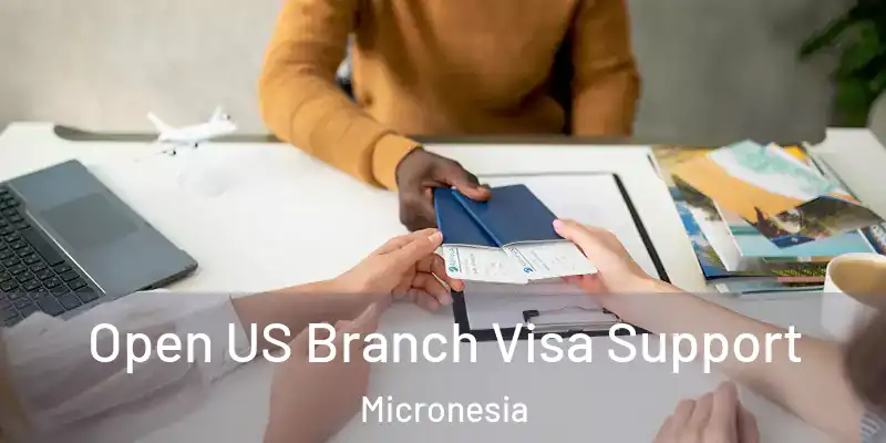  Open US Branch Visa Support Micronesia