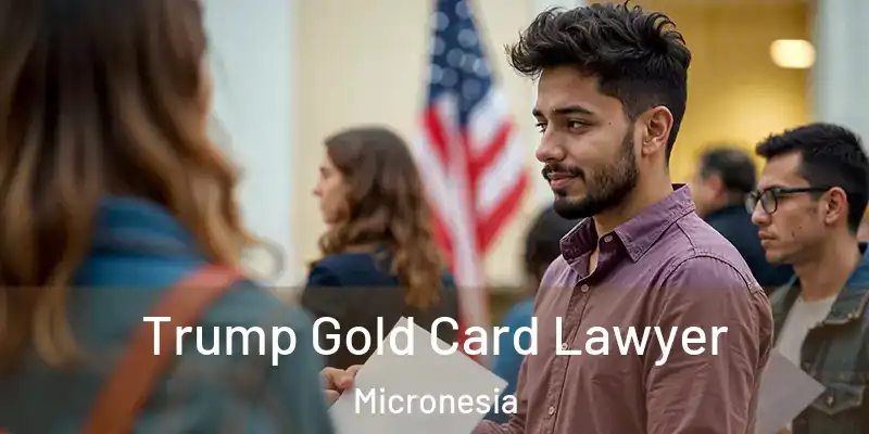  Trump Gold Card Lawyer Micronesia