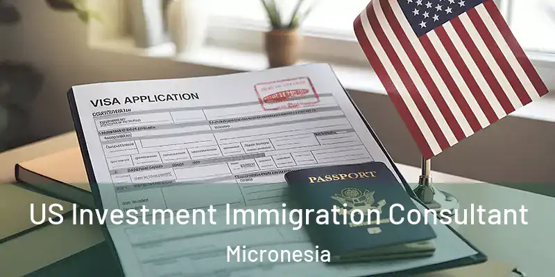  US Investment Immigration Consultant Micronesia