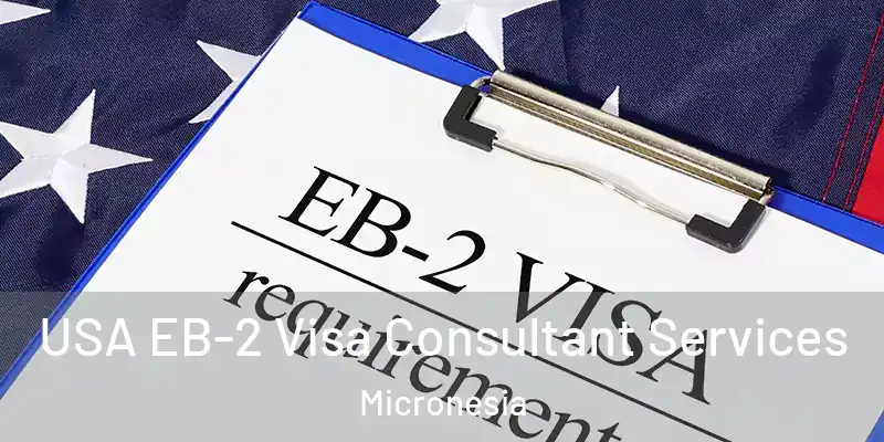  USA EB-2 Visa Consultant Services Micronesia