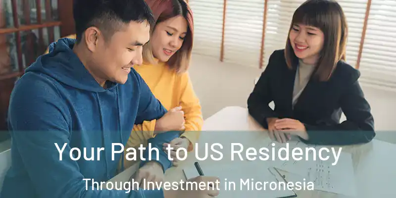  Your Path to US Residency Through Investment in Micronesia
